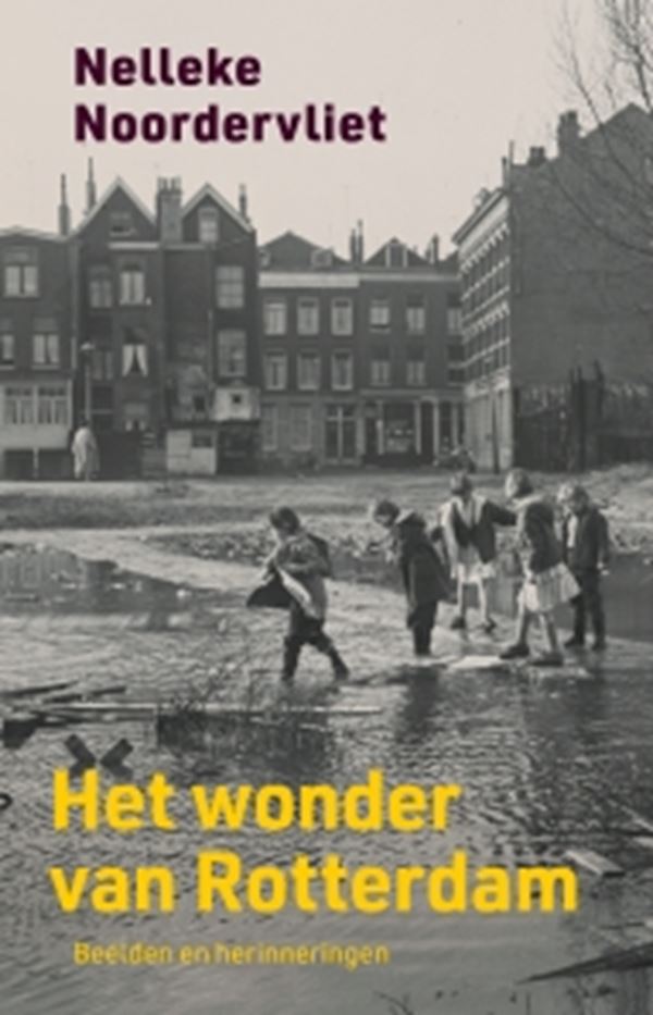 Nelleke Noordervliet - Het wonder van Rotterdam