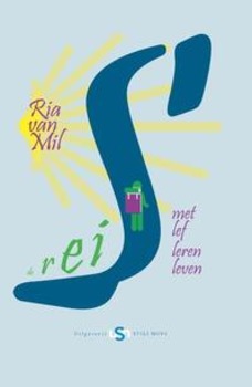 De reis, met lef leren leven - Ria van Mil