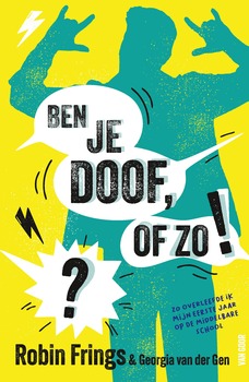 Ben je doof, of zo !? – Robin Frings & Georgia van der Gen