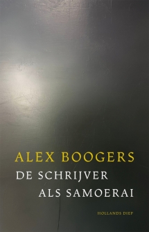 De schrijver als Samoerai - Alex Boogers