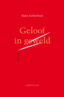 Geloof in geweld – Hans Achterhuis