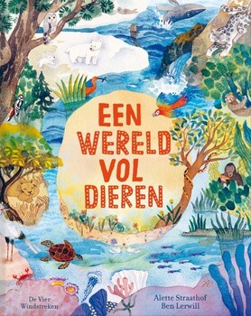 Een wereld vol dieren - Ben Lerwill en Alette Straathof