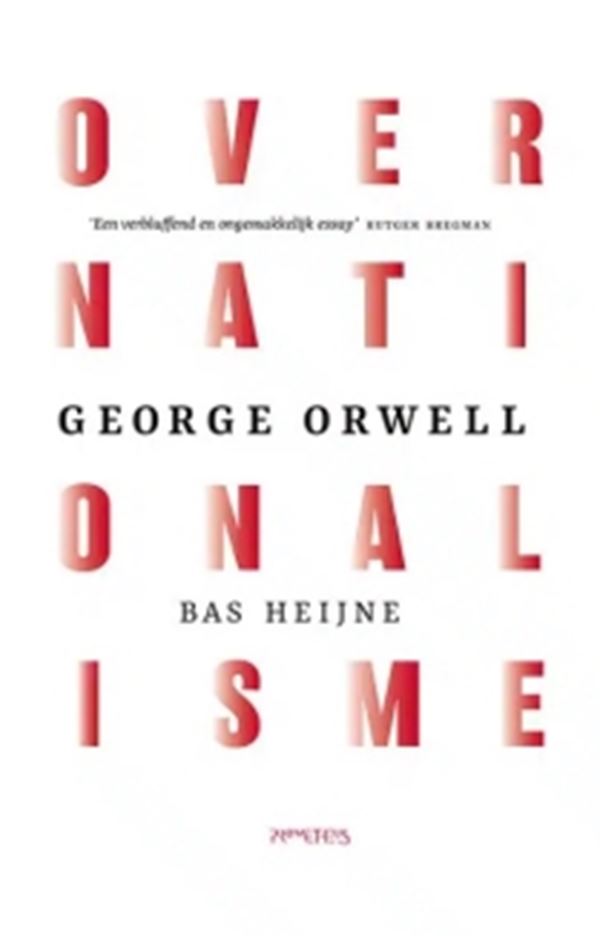 Over Nationalisme - George Orwell Met een essay van Bas Heijne