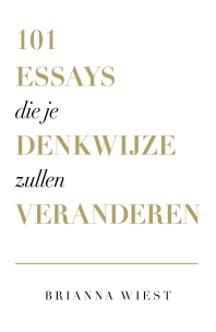 101 Essays die je denkwijze zullen veranderen - Brianna Wiest