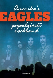 Eagles. Amerika’s populairste rockband - Loek Dekker