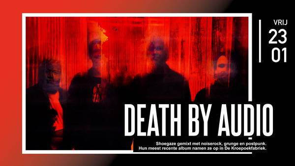 Shoegaze en dreampop met o.a. Death By Audio in KF