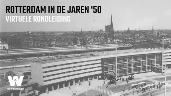 Virtuele rondleiding in de jaren ’50 van Rotterdam